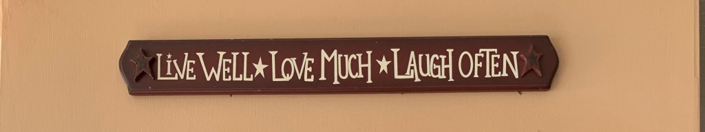 Live Well, Love Much, Laugh Often